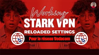 TUTO COMMENT CONFIGURER STARK VPN RELOADED POUR AVOIR LA CONNEXION INTERNET GRATUIT EN RDC [upl. by Yonita]