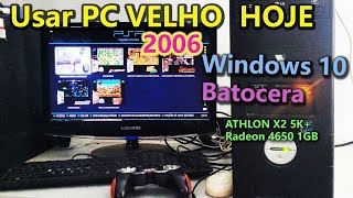 Usando um PC de 18 Anos nos dias de Hoje testei com Windows 10 e Batocera [upl. by Ahsert120]