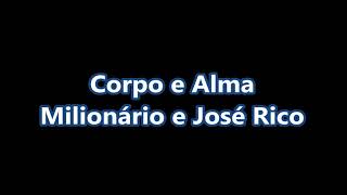 Milionário e José Rico  Corpo e Alma Letra e Áudio [upl. by Atibat]