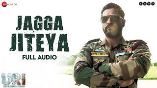 Jagga Jiteya  Full Audio  URI  Vicky Kaushal Yami Gautam Daler Mehndi Dee MC Shashwat Sachdev [upl. by Verity]