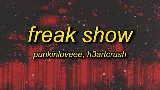 punkinloveee amp h3artcrush  freak show lyrics [upl. by Sedrul544]