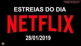 ESTREIAS NETFLIX DO DIA 28012019  GUIA DEFINITIVO DE TUDO [upl. by Tabitha610]