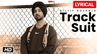 Diljit Dosanjh Track Suit Lyrical Video Song Feat Nimrat Khaira  Latest Punjabi Song 2020 [upl. by Ahsimal]