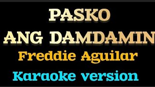 Pasko ang damdamin  Freddie Aguilar karaoke [upl. by Jamaal978]