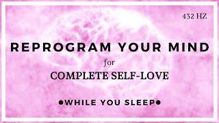 SELF LOVE Affirmations  Reprogram Your Mind While You Sleep [upl. by Nosnek]