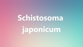 Schistosoma japonicum  Medical Meaning and Pronunciation [upl. by Sneve]