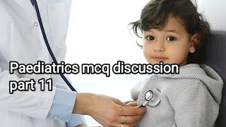 Paediatrics mcq discussion part 11 [upl. by Hong669]