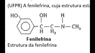 UFPR A fenilefrina cuja estrutura está representada abaixo é usada como descongestionante [upl. by Yesnikcm]