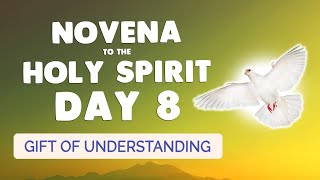 🙏 NOVENA to the HOLY SPIRIT Day 8 🔥 Prayer for the GIFT of UNDERSTANDING [upl. by Redd]