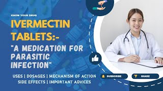 Ivermectin Tablet Uses Dosage Mechanism of Action Side effects and Important Advice [upl. by Adnala]