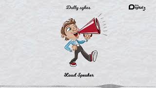 Dully Sykes  Loud Speaker Official Audio [upl. by Delora]