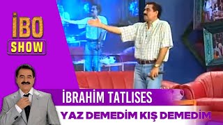 İbrahim Tatlıses  Yaz Demedim Kış Demedim  İbo Show [upl. by Esmerelda]