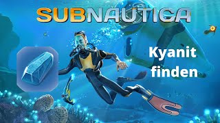 Subnautica  Kyanit finden [upl. by Freemon258]