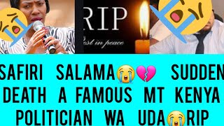 SAFIRI SALAMA😭💔 WOI RUO NA MAITHORI FAMOUS POLITICIAN WA UDA  MT KENYA DEAD😭 RIP MHESH [upl. by Lledra]