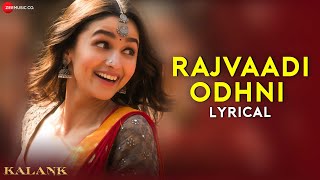 Rajvaadi Odhni  Kalank  Alia Bhatt Varun Dhawan  Pritam  Jonita Gandhi  Amitabh B  Lyrical [upl. by Charin114]