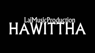 LaiMusicProduction  Hawi Ttha [upl. by Ycnuahc]