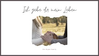 Ich gebe dir mein Leben  Die Hipke Family  Hochzeitslied Lyric Video [upl. by Marlee]