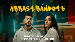 Sergio Contreras x Karlotta  Arrastrándote videoclip oficial [upl. by Hammock362]