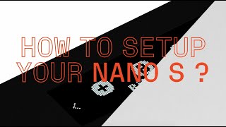 How to set up your Nano S [upl. by Sirmons]