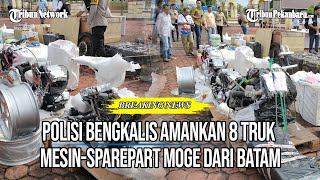 BREAKING NEWS  Polisi Bengkalis Amankan 8 Truk MesinSparepart Moge dari Batam [upl. by Roberts7]