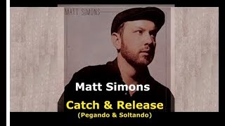 ▄▀ Catch amp Release  Matt Simons Legendado  Tradução ▀▄ [upl. by Zoubek434]