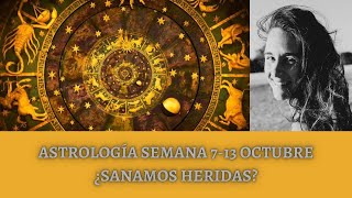 AstroSemanal 713 octubre  ¿Sanamos heridas [upl. by Eecyac]