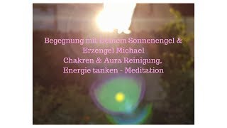 Meditation Begegnung mit Deinem Sonnenengel  Seelenheilung Reinigung Befreiung Klärung [upl. by Seaddon]