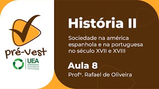 HISTÓRIA  HIST2  AULA 8 SOCIEDADE NA AMÉRICA ESPANHOLA E NA PORTUGUESA NO SÉCULO XVII E XVIII [upl. by Whittaker]