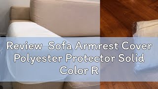 Review Sofa Armrest Cover Polyester Protector Solid Color Removable Armchair Cover Solid Color Arm [upl. by Oyr762]