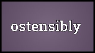 Ostensibly Meaning [upl. by Doniv]