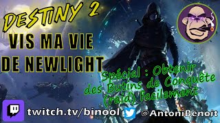 Destiny 2 Vis ma vie de newlight en 2024 Spécial  Obtenir des Butins de Conquête destiny2 twitch [upl. by Isaac]