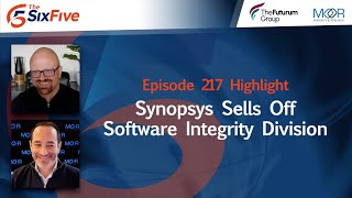 Synopsys Sells Off Software Integrity Division  Episode 217  Six Five Podcast [upl. by Beattie]