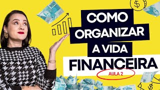 Como organizar a vida financeira  GUIA COMPLETO  AULA 2 [upl. by Banky]