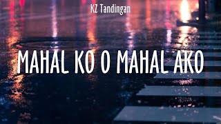 Mahal Ko O Mahal Ako  KZ Tandingan Lyrics  Oks lang ako [upl. by Vladimar]