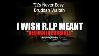 Its Never Easy  Bruddah Waltah  Lyrics [upl. by Whall243]