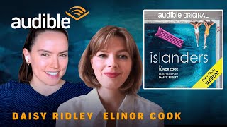 Daisy Ridley amp Elinor Cook Discuss Authenticity the Creative Process and Islanders  Audible [upl. by Hartzel]