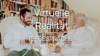 Teegespräche  Kurt Tepperwein amp Maritreyo Virtuelle Realität [upl. by Wampler]