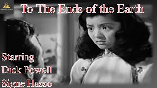 To the Ends of the Earth 1948 Dick Powell Signe Hasso Crime Film Noir  Full Length Movie [upl. by Ardine]