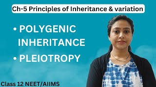 Polygenic Inheritance  Pleiotropy  Genetics Ch5 Principles of Inheritance amp variation NEET 2025 [upl. by Emmye]