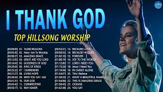 Hillsong Worship Christian Worship Songs 2024 ✝ Best Praise And Worship Songs  I Thank God [upl. by Aleacin607]