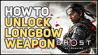 How to unlock Longbow Ghost of Tsushima Ranged Weapon Location [upl. by Nodarse850]