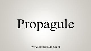 How To Say Propagule [upl. by Conal]