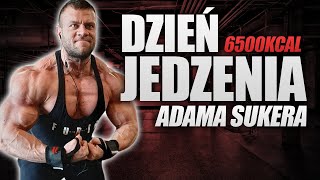 ADAM SUKER  DZIEŃ JEDZENIA  6500KCAL [upl. by Edelsten]