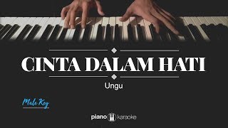 Cinta Dalam Hati  Ungu MALE KARAOKE PIANO COVER [upl. by Anirtap474]