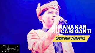 Dimana Kan ku cari ganti enam jahanam  Cipt PRamlee Cover Deny Syahputra [upl. by Yank891]