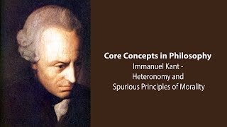 Immanuel Kant Groundwork  Heteronomy amp Spurious Principles of Morality  Philosophy Core Concepts [upl. by Gottuard]