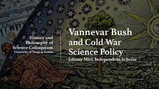 HPS Talk quotVannevar Bush and Cold War Science Policyquot [upl. by Mckenzie]