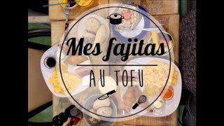 Mes fajitas au tofu  Recette [upl. by Tara]