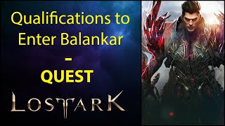 Qualifications to Enter Balankar  Quest  Lost Ark [upl. by Anauqahs100]