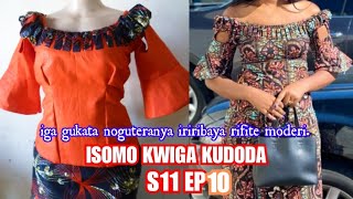 ISOMO KWIGA KUDODA S11 Ep10 iga gukata noguteranya neza iri ribaya rifite moderi ONLINE Learning [upl. by Sada]